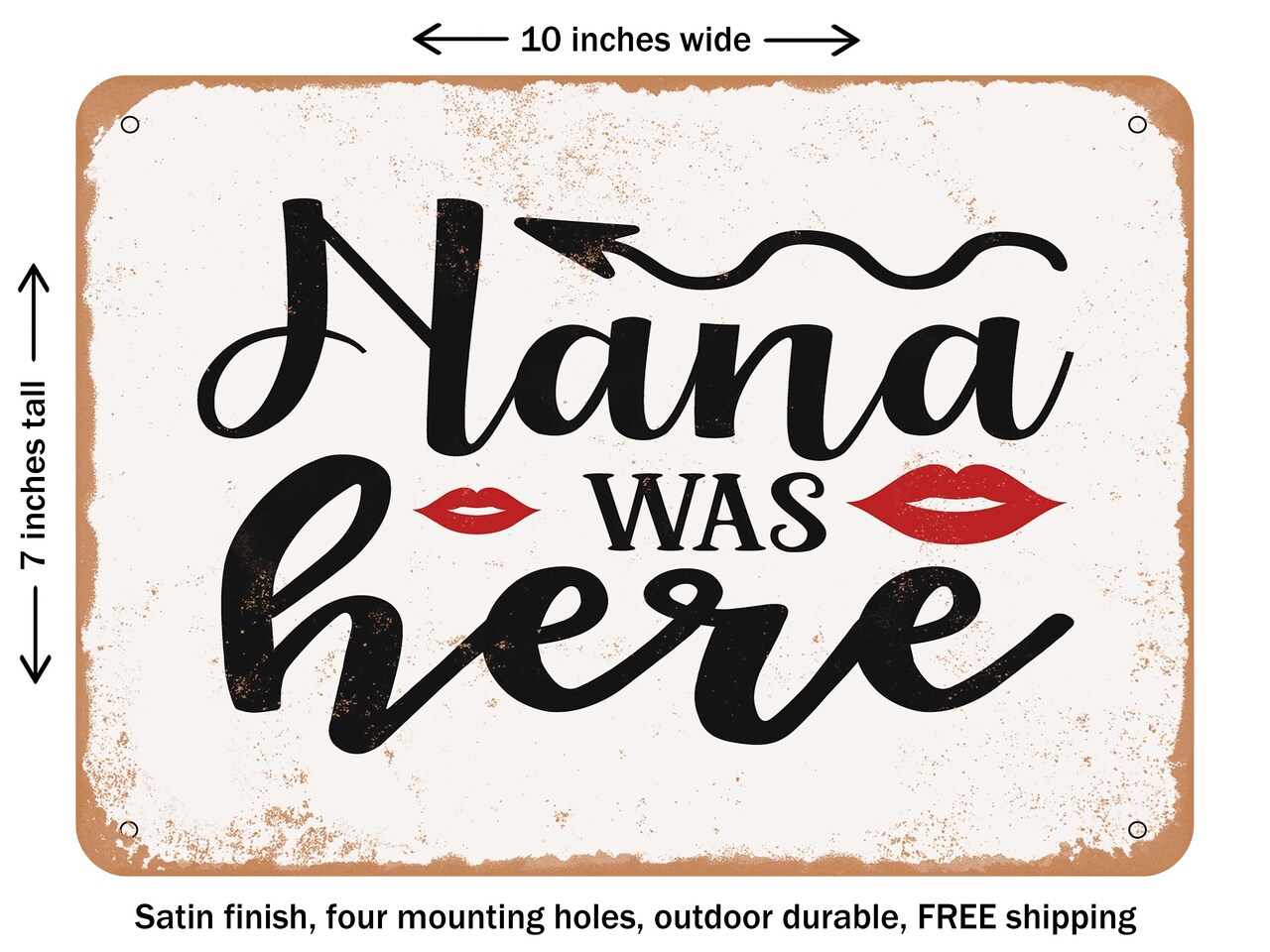 DECORATIVE METAL SIGN - Nana Was Here - Vintage Rusty Look